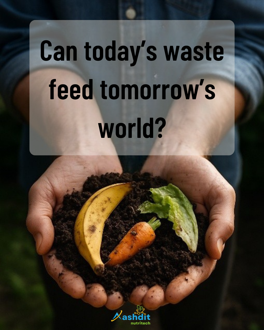 Can Today's Waste Feed Tomorrow's World?